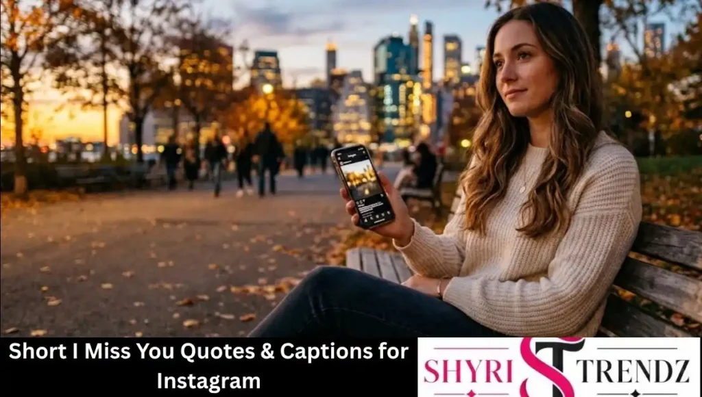 Short I Miss You Quotes & Captions for Instagram