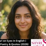340+ Shayari on Eyes in English | Aankhon Par Poetry & Quotes (2026)